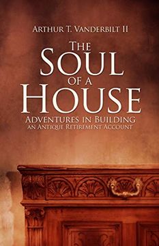 portada The Soul of a House: Adventures in Building an Antique Retirement Account (en Inglés)