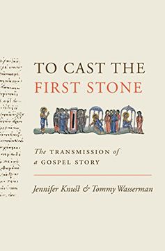 portada To Cast the First Stone: The Transmission of a Gospel Story (en Inglés)