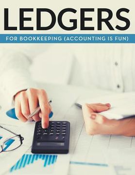 portada Ledgers For Bookkeeping (Accounting is Fun) (en Inglés)