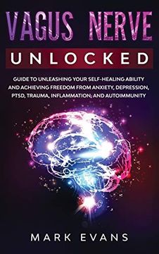 portada Vagus Nerve: Unlocked - Guide to Unleashing Your Self-Healing Ability and Achieving Freedom From Anxiety, Depression, Ptsd, Trauma, Inflammation and Autoimmunity 