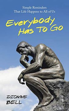portada Everybody has to go: Simple Reminders That Life Happens to all of us (en Inglés)