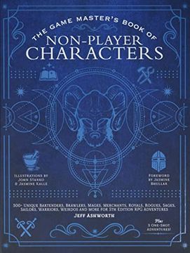 portada The Game Master'S Book of Non-Player Characters: 500+ Unique Villains, Heroes, Helpers, Sages, Shopkeepers, Bartenders and More for 5th Edition rpg Adventures (en Inglés)