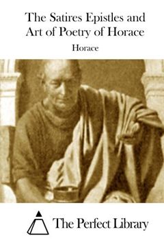 portada The Satires Epistles and Art of Poetry of Horace (Perfect Library)