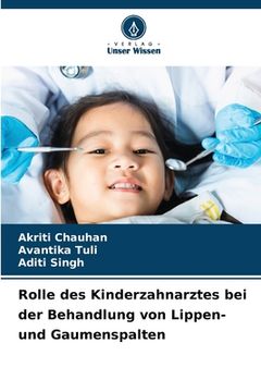 portada Rolle des Kinderzahnarztes bei der Behandlung von Lippen- und Gaumenspalten (en Alemán)