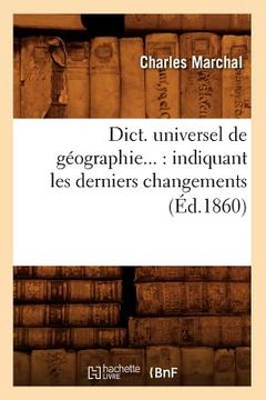 portada Dict. Universel de Géographie: Indiquant Les Derniers Changements (Éd.1860) (en Francés)