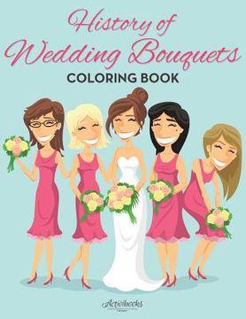 portada History of Wedding Bouquets Coloring Book (in English)