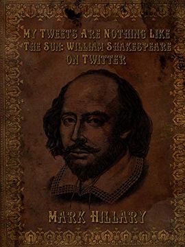 portada My Tweets are Nothing Like the Sun: William Shakespeare on Twitter (en Inglés)