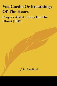 portada vox cordis or breathings of the heart: prayers and a litany for the closet (1849) (in English)