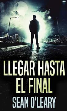 portada Llegar Hasta el Final (in Spanish)