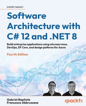portada Software Architecture with C# 12 and .NET 8 - Fourth Edition: Build enterprise applications using microservices, DevOps, EF Core, and design patterns (en Inglés)