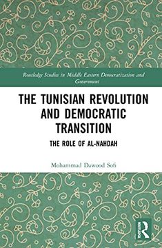 portada The Tunisian Revolution and Democratic Transition: The Role of Al-Nahdah (Routledge Studies in Middle Eastern Democratization and Government) (en Inglés)