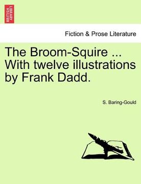 portada the broom-squire ... with twelve illustrations by frank dadd. (in English)