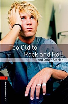 portada Oxford Bookworms Library: Oxford Bookworms 2. Too old to Rock and Roll and Other Stories: 700 Headwords 