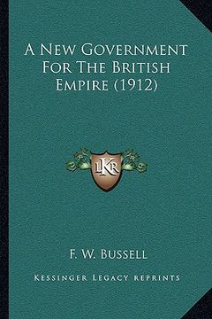 portada a new government for the british empire (1912) (en Inglés)