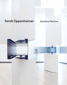 portada Sarah Oppenheimer: Sensitive Machine (en Inglés)