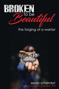 portada Broken to be Beautiful: A story of determination, adversity and survival (in English)