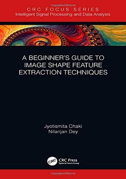 portada A Beginner’S Guide to Image Shape Feature Extraction Techniques (Intelligent Signal Processing and Data Analysis) (en Inglés)