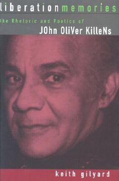 portada liberation memories: the rhetoric and poetics of john oliver killens
