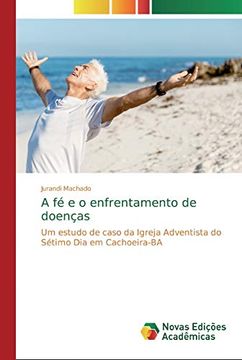 portada A fé e o Enfrentamento de Doenças: Um Estudo de Caso da Igreja Adventista do Sétimo dia em Cachoeira-Ba