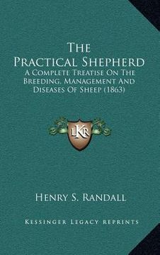 portada the practical shepherd: a complete treatise on the breeding, management and diseases of sheep (1863) (en Inglés)
