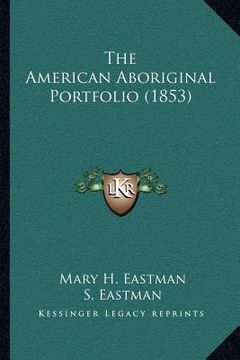 portada the american aboriginal portfolio (1853) (in English)