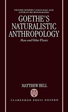 portada Goethe's Naturalistic Anthropology: Man and Other Plants (Oxford Modern Languages and Literature Monographs) (en Inglés)