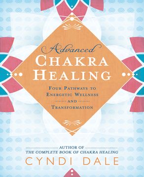 portada Advanced Chakra Healing: Four Pathways to Energetic Wellness and Transformation (in English)