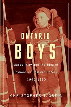 portada Ontario Boys: Masculinity and the Idea of Boyhood in Postwar Ontario, 1945--1960 (Studies in Childhood and Family in Canada) (en Inglés)