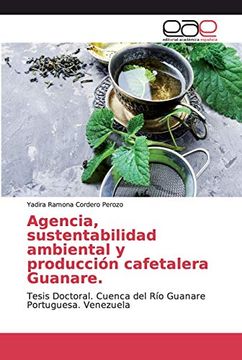 portada Agencia, Sustentabilidad Ambiental y Producción Cafetalera Guanare.  Tesis Doctoral. Cuenca del río Guanare Portuguesa. Venezuela
