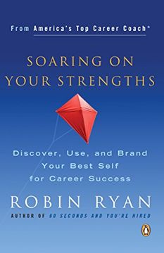 portada Soaring on Your Strengths: Discover, Use, and Brand Your Best Self for Career Success (en Inglés)