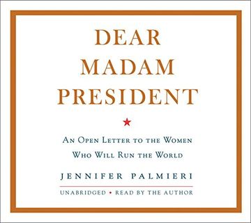 portada Dear Madam President: An Open Letter to the Women Who Will Run the World