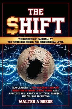 portada The Shift - the Business of Baseball at the Youth-High School and Professional Level (en Inglés)