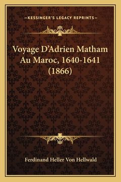 portada Voyage D'Adrien Matham Au Maroc, 1640-1641 (1866) (en Francés)