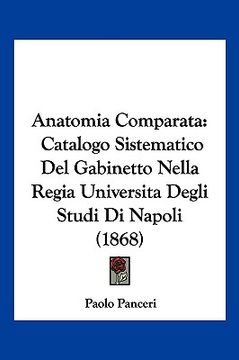 portada Anatomia Comparata: Catalogo Sistematico Del Gabinetto Nella Regia Universita Degli Studi Di Napoli (1868) (en Italiano)