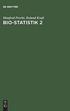portada Bio-Statistik 2: Hypothesentests - Varianzanalyse - Nichtparametrische Statistik - Analyse von Kontingenztafeln - Korrelationsanalyse - Regressionsanalyse - Zeitreihen (en Alemán)