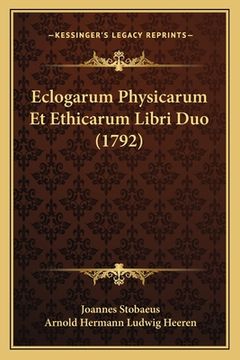 portada Eclogarum Physicarum Et Ethicarum Libri Duo (1792) (in Latin)