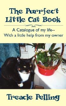 portada the purrfect little cat book: a catalogue of my life--with a little help from my owner (en Inglés)