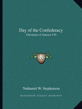 portada day of the confederacy: chronicles of america v30
