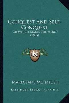 portada conquest and self-conquest: or which makes the hero? (1855)