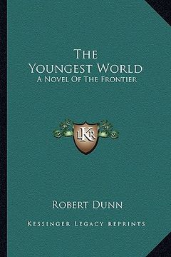 portada the youngest world: a novel of the frontier (in English)