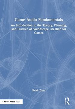 portada Game Audio Fundamentals: An Introduction to the Theory, Planning, and Practice of Soundscape Creation for Games (en Inglés)