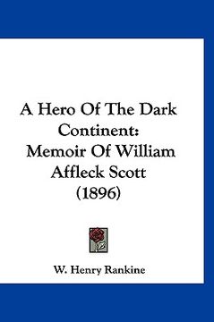 portada a hero of the dark continent: memoir of william affleck scott (1896)