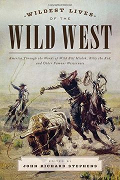 portada Wildest Lives of the Wild West: America through the Words of Wild Bill Hickok, Billy the Kid, and Other Famous Westerners
