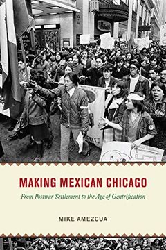 portada Making Mexican Chicago: From Postwar Settlement to the age of Gentrification (Historical Studies of Urban America) (in English)