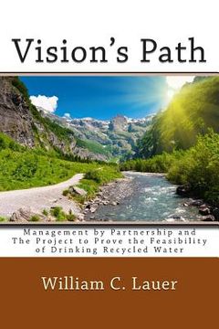 portada Vision's Path: Management by Partnership and the Project to Prove the Feasibility of Drinking Recycled Water (in English)