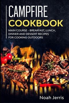 portada Campfire Cookbook: MAIN COURSE - Breakfast, Lunch, Dinner and Dessert Recipes for cooking outdoors