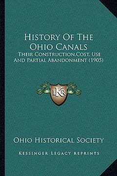 portada history of the ohio canals: their construction, cost, use and partial abandonment (1905)