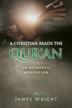 portada A Christian Reads the Qur'an: Honest Reading, Honest Reflection (en Inglés)