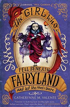 portada The Girl Who Fell Beneath Fairyland and Led the Revels There