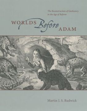 portada Worlds Before Adam: The Reconstruction of Geohistory in the age of Reform (in English)